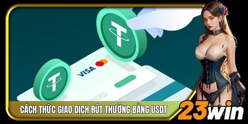 Cách thức giao dịch rút thưởng bằng USDT