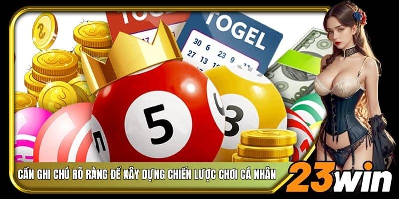 Cần ghi chú rõ ràng để xây dựng chiến lược chơi cá nhân
