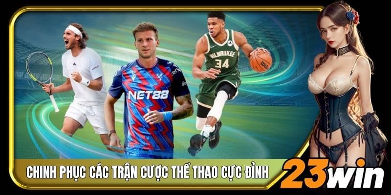 Chinh phục các trận cược thể thao cực đỉnh