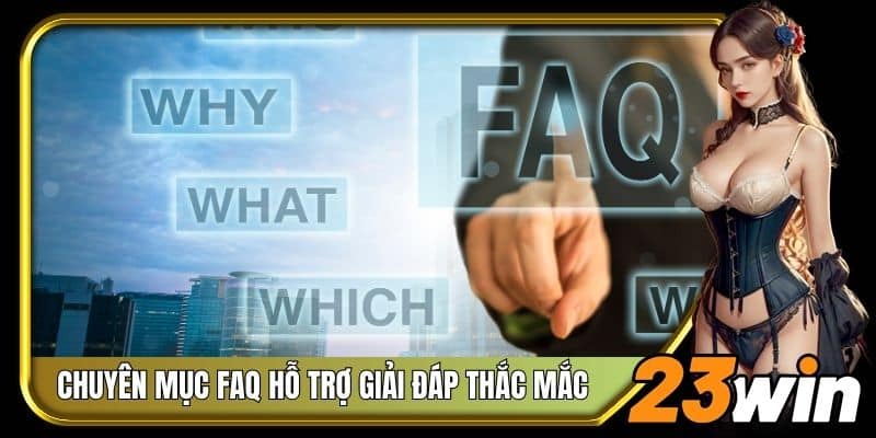Chuyên mục FAQ câu hỏi thường gặp hỗ trợ giải đáp thắc mắc