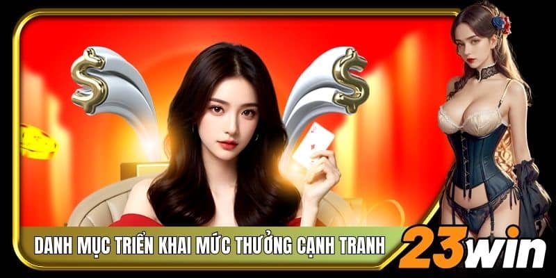 Danh mục triển khai mức thưởng cạnh tranh