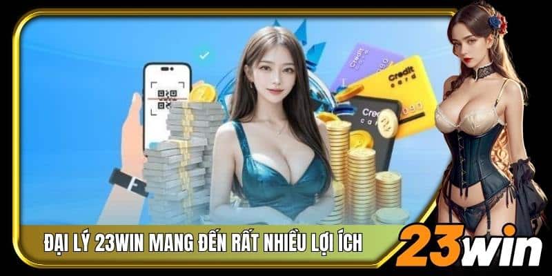 Hợp tác đại lý 23Win mở ra cơ hội kiếm lợi nhuận khổng lồ