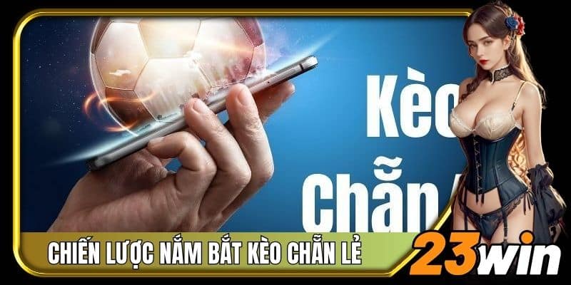 Kèo chẵn lẻ luôn mang đến cơ hội thắng cao