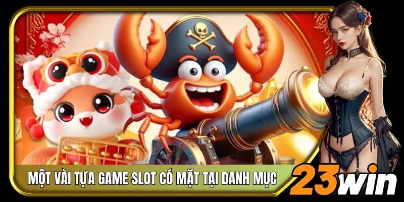 Một vài tựa game slot đỉnh cao có mặt tại danh mục