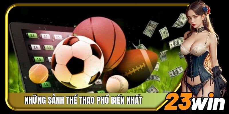 Những sảnh thể thao phổ biến nhất có mặt tại hệ thống 23Win